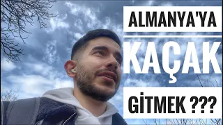 Almanya'ya KAÇAK Gitmek ? Avrupa da YAŞAM |