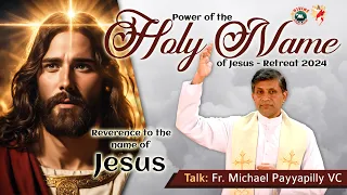 Reverence to the Holy Name of Jesus - 2024 | Talk: Fr. Michael Payyapilly VC | Eng | DRCC