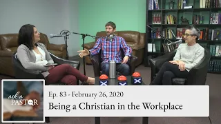 Ask a Pastor Ep. 83 - Being a Christian in the Workplace