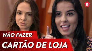 DESCULPAS PARA NÃO FAZER O CARTÃO DE LOJA | PARAFERNALHA