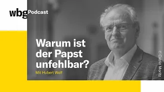 Was sagen Sie dazu? #10 – "Warum ist der Papst unfehlbar?" mit Prof. Hubert Wolf