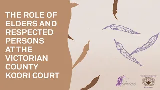 The role of Elders and Respected Persons at the Victorian County Koori Court (preview)