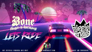 Bone N Biggie - Lets Ride (2022 Remix)