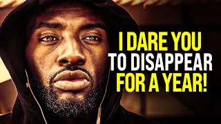 I DARE YOU TO DISAPPEAR FOR A YEAR - Powerful Motivational Video for Success