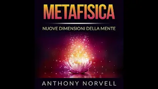 METAFISICA - Nuove Dimensioni della Mente -  AUDIOLIBRO Completo 9,37 ore di Anthony NORVELL