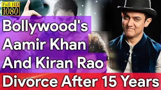 Bollywood's Aamir Khan And Kiran Rao Divorce After 15 Years