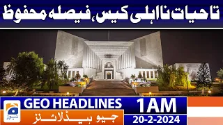 Geo News Headlines 1 AM | Lifetime disqualification case, judgment reserved | 20th February 2024