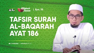 [Kitabush Shaum] Eps. 25: Tafsir Surah Al-Baqarah Ayat 186 - Ustadz Adi Hidayat