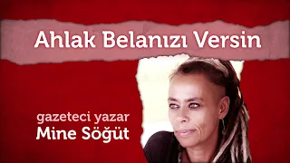 Mine Söğüt'le Ahlak Belanızı Versin