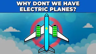 Why Don't We Have Electric Planes Yet?