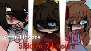 Afton Kids Are Sick for 24 hours