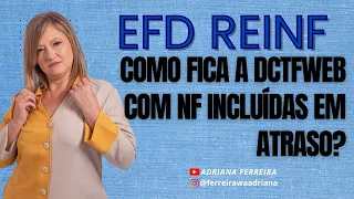 Como fica a DCTFWeb com NF incluídas em atraso?@Ferreirawa