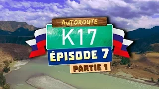 AUTOROUTE K17 - [#7] - Dans les montagnes de l'ALTAÏ (1/2)