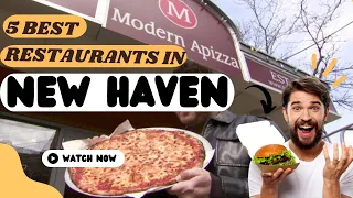 Top 5 Best Restaurants to Visit in New Haven, CT