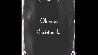 Oh Mad Christine!! / Phantom of the Opera