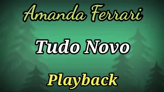 Tudo Novo (PLAYBACK LETRA) Amanda Ferrari