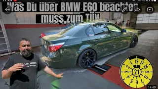 BMW E60 ,ab zum TÜV. Wo rauf muss man achten..Darum (jetzt) einen kaufen..