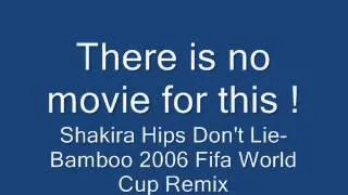 Shakira       Hips Don't Lie Bamboo 2006 FIFA World Cup Mix   360p