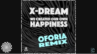 X-Dream - We Created Our Own Happiness (Oforia Remix)