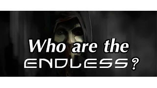 Endless Lore: Who are the Endless?