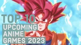 Top 10 Upcoming Anime Games Of 2023 | PS5, XBOX SERIES X S| PS4|XB1|NS|PC