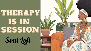 THERAPY SESSION- neo soul lofi music to relax and vibe to.