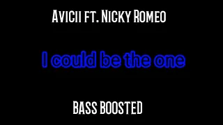 Avicii ft. Nicky Romeo: I could be the one (Bass Boosted)