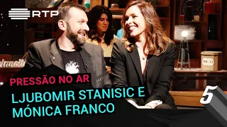Pressão no Ar a Ljubomir Stanisic e Mónica Franco | 5 Para a Meia-Noite | RTP