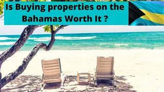 Is Buying Properties on the Bahamas Worth It ?