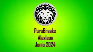 Solo Temazos!! PuroBreaks Alexleon Junio 2024