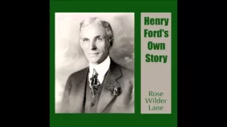 HENRY FORD'S OWN STORY - Full AudioBook - Rose Wilder Lane