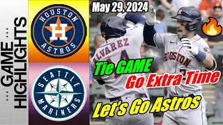Astros vs Mariners [FULL GAME] Highlights May 29, 2024 🔥 Tie Game . Go to Extra Innings 🔥