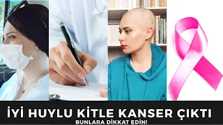 İyi Huylu Kitle Dediler Kanser Olduğumu Öğrendim - Bunlara Dikkat Edin!