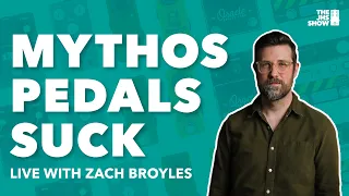 Mythos Pedals Suck: LIVE with Zach Broyles