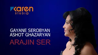 Gayane Serobyan -  Ashot Ghazaryan  - Arajin Ser