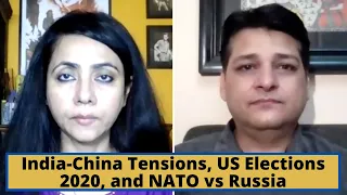 India-China Tensions, US Elections 2020, and NATO vs Russia