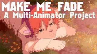 MAKE ME FADE // MULTI-ANIMATOR PROJECT [COMPLETE!]