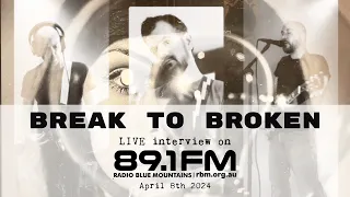 BREAK TO BROKEN - Radio Blue Mountains interview April 8th, 2024.