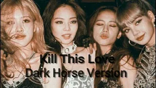 BLACKPINK - 'Kill This Love' Dark Horse Version