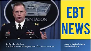 EBT News: Breaking Stereotypes. Ep.17. Lt. Gen. Ben Hodges: A Year of Russian Full-Scale Invasion