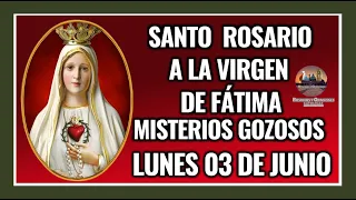 SANTO ROSARIO A LA VIRGEN DE FÁTIMA: MISTERIOS GOZOSOS - LUNES 03 DE JUNIO DE 2024.