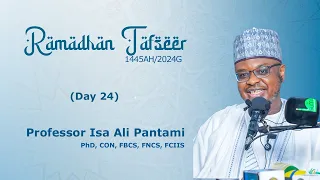 RAMADHAN TAFSEER (24) | 1445AH/2024G | Hausa | Prof. Isa Ali Pantami, CON