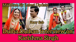 Maddam Sir Latest Update : Dulha Dulhan Interview on Karishma & Haseena Malik | Yukti Kapoor | G&G |