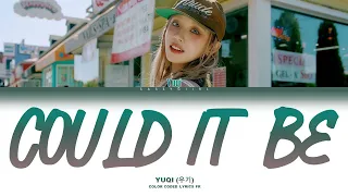 YUQI (우기) - " Could it Be (가사) "  Lyrics VOSTFR [Color Coded Fr]