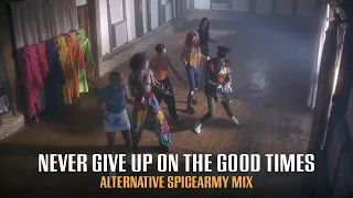 Never Give Up On The Good Times (Alternative SpiceArmy Mix 2022)