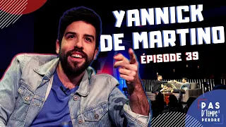 Pas D'Temps À Perdre - Épisode 39 - Yannick De Martino