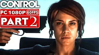 CONTROL Gameplay Walkthrough Part 2 [1080p HD 60FPS PC] - No Commentary