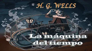 Audiolibro completo LA MÁQUINA DEL TIEMPO - H. G.  WELLS