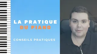 LA PRATIQUE DU PIANO - CONSEILS PIANO