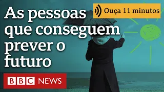 Como a ciência explica pessoas que parecem 'prever' o futuro | Ouça 11 minutos